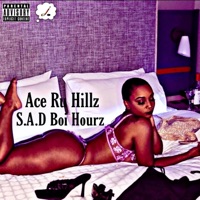 S.A.D Boi Hourz - Ace Ru Hillz