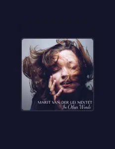 Écoutez Marit Van Der Lei Nextet, regardez des vidéoclips, lisez la biographie, consultez les dates de tournée et plus encore !