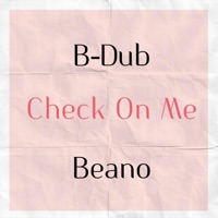 Check On Me - Single - B-Dub & Beano