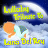 Lullaby Tribute to Lana Del Rey - Lullabye Baby Ensemble