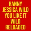 You Like It Wild (Reloaded) (feat. Jessica Wild) - Single