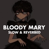 Bloody Mary (Slow & Reverbed) artwork