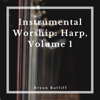 Bryan Ratliff - Instrumental Worship: Harp, Volume 1 - EP Grafik