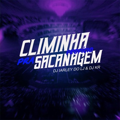 MTG - CLIMINHA PROPÍCIO PRA SACANAGEM - DJ'S IARLEY DO LJ & KR - Single