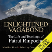 Enlightened Vagabond: The Life and Teachings of Patrul Rinpoche (Unabridged)