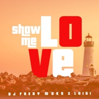 Show Me Love - Single - DJ FREDY MUKS & Luigi Seno