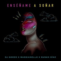 Enseñame a Soñar - Single - Susan Díaz, DJ Goozo & Massianello