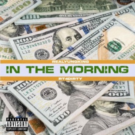 In the Morning (feat. RT4Dirty) RealYungKing