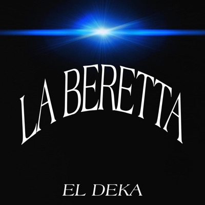 LA BERETTA (feat. EL DEKA) - Single