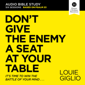 Don't Give the Enemy a Seat at Your Table: Audio Bible Studies - Louie Giglio Cover Art