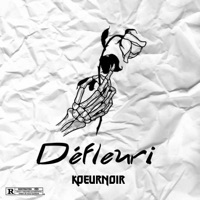 DÉFLEURI - KœurNoir