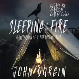 Sleeping in the Fire: A Collection of 9 Horrifying Tales (Unabridged)