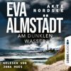 Am dunklen Wasser - Akte Nordsee, Teil 1 (Ungekürzt) - Eva Almstädt