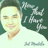 Now That I Have You - Jed Madela & Trina Belamide