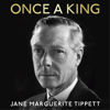 Once a King - Jane Marguerite Tippett