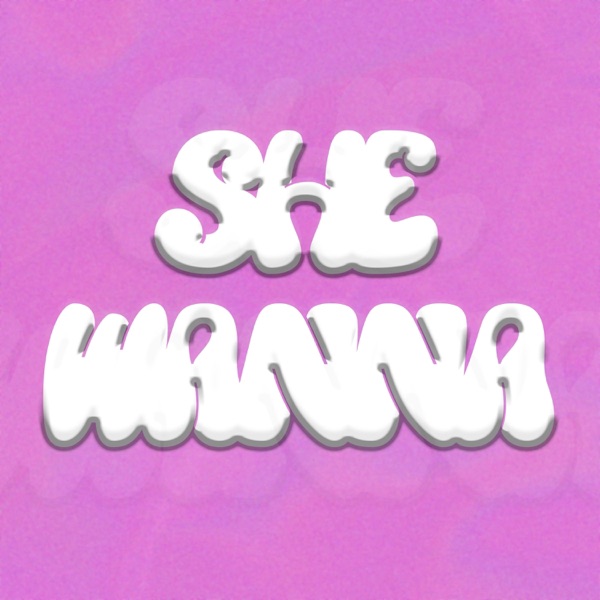 She Wanna - Single