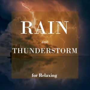 Rain and Thunderstorm Sounds for Relaxing