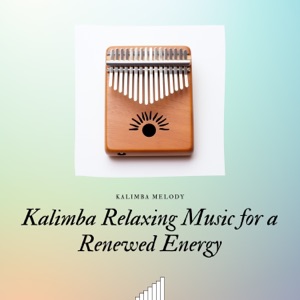 Kalimba Relaxing Music for a Renewed Energy
