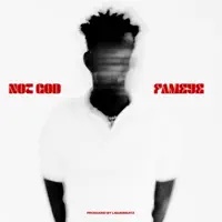 Not God — Fameye