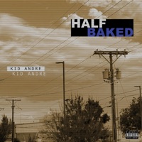 Half Baked - Single - Kid Andre