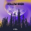 I Follow Rivers (Extended Mix) - Single