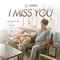 I MISS YOU (เพลงประกอบภาพยนตร์ "See You Again ขอเจอเธออีกสักครั้ง") artwork