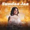 Sundaa Jaa - Jyotica Tangri & Jitul Boro lyrics
