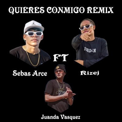 Quieres Conmigo (Remix) [feat. Juanda Vasquez & rizej] - Single