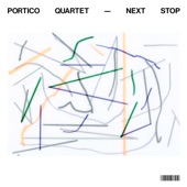 Portico Quartet - Next Stop