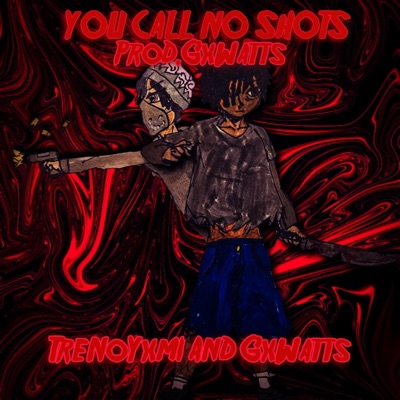 YOU CALL NO SHOTS (feat. GxWatts) - Single