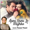 Apna Bana Le Mijhko (HINDI) - Single