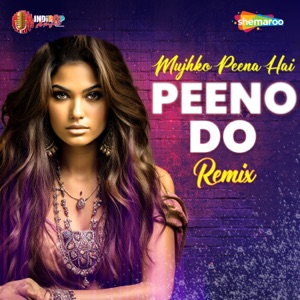 Mujhko Peena Hai Peene Do Remix (From 