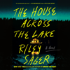 The House Across the Lake: A Novel (Unabridged) - Riley Sager