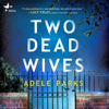 Two Dead Wives - Adele Parks