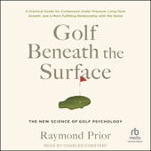 Golf Beneath the Surface : The New Science of Golf Psychology - Raymond Prior Cover Art