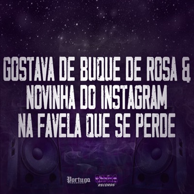 Gostava de Buque de Rosa & Novinha do Instagram na Favela Que Se Perde - Single