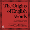 The Origins of English Words : A Discursive Dictionary of Indo-European Roots - Joseph Twadell Shipley