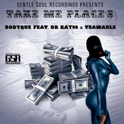 Take Me Places (feat. Dr Kay98 & Team Able) - Single