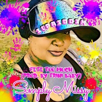 Fete Too Much (feat. Trini Baby) - Single - Simply Missy