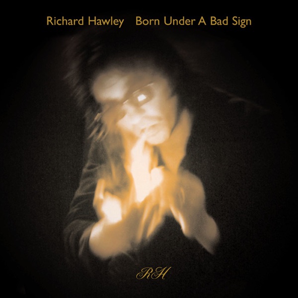 Born Under a Bad Sign - Single - Richard Hawley