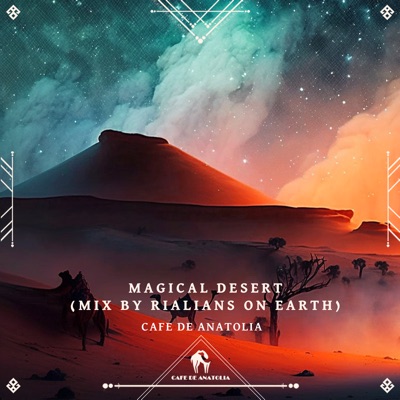 Cafe De Anatolia: Magical Desert by Rialians On Earth (DJ Mix)