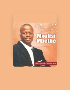 收听 Mxolisi Mbethe、观看音乐视频、阅读小传、查看巡演日期等 ！