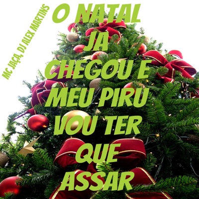 O Natal Ja Chegou e Meu Piru Vou Ter Que Assar - Single