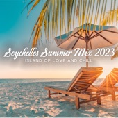 Seychelles Summer Mix 2023 (Island of Love and Chill) artwork