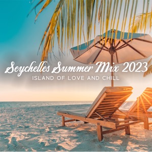 Seychelles Summer Mix 2023 (Island of Love and Chill)
