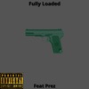 Fully Loaded (feat. Prez) - Single