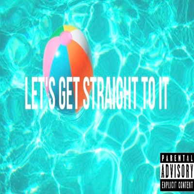 Let's Get Straight To It - Single