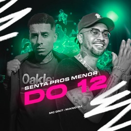 Senta Pros Menor do 12 (feat. Mano DJ) MC DN7