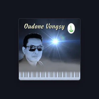 收听 Oudone Vongsy、观看音乐视频、阅读小传、查看巡演日期等 ！