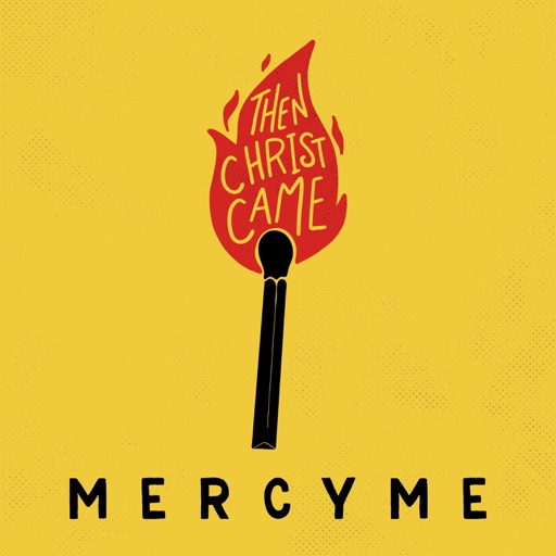 Art for Then Christ Came by MercyMe